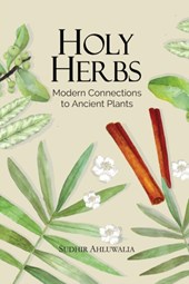 Holy Herbs: Modern Connections to Ancient Plants 2