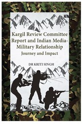 Kargil Review Committee Report and Indian Media-Military Relationship