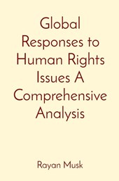 Global Responses to Human Rights Issues A Comprehensive Analysis