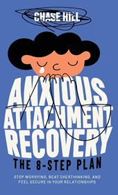 Anxious Attachment Recovery - The 8-Step Plan