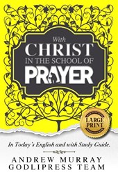 Andrew Murray With Christ In The School Of Prayer