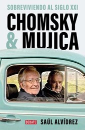 Alvídrez, S: Chomsky & Mujica: Sobreviviendo Al Siglo XXI /