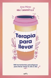 Pérez, A: Terapia Para Llevar: 100 Herramientas Psicológicas