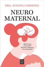 Carmona: Neuromaternal: ¿Qué Le Pasa a Mi Cerebro Durante El