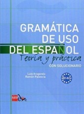 Gramatica de uso del Espanol - Teoria y practica