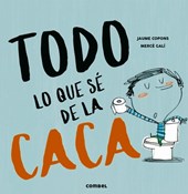 Todo Lo Que Sé de la Caca