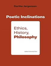 Poetic Inclination: Ethics, History, Philosophy