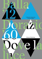 Balla '12 Dorazio '60: Dove La Luce