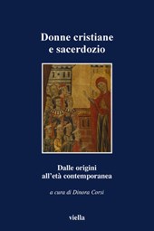 Donne Cristiane E Sacerdozio: Dalle Origini Alleta Contemporanea