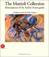 The Mattioli Collection: Masterpieces of the Italian Avant-Garde