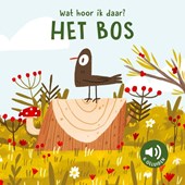 Het bos - Wat hoor ik daar?