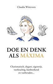 Doe en denk als Máxima