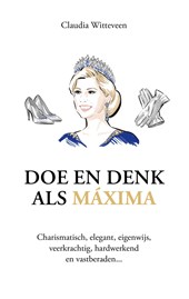Doe en denk als Máxima