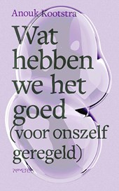 Wat hebben we het goed (voor onszelf geregeld)