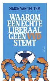 Waarom een echte liberaal geen VVD stemt
