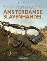Geschiedenis van de Amsterdamse slavenhandel | Leo Balai | 9789057309076