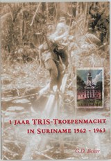 1 jaar TRIS Troepenmacht in Suriname | G.D. Beker | 9789059740747