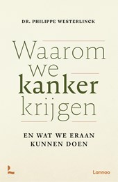 Waarom we kanker krijgen