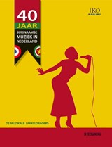 40 Jaar Surinaamse muziek in Nederland | Guilly Koster ; Marcel Weltak ; Robin Austen | 9789062659067