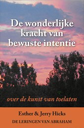 De wonderlijke kracht van bewuste intentie