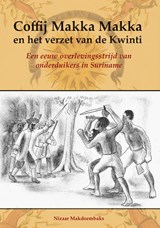Coffij Makka Makka en het verzet van de Kwinti | Nizaar Makdoembaks | 9789076286389