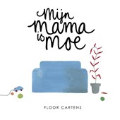Mijn mama is moe