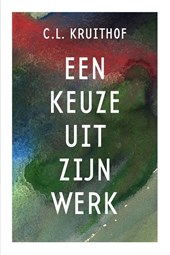 C.L. Kruithof - Een keuze uit zijn werk