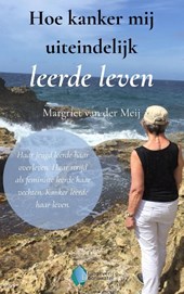 Hoe kanker mij uiteindelijk leerde leven