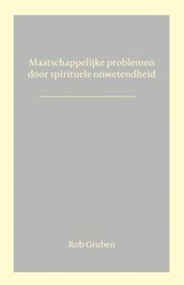 Maatschappelijke problemen door spirituele onwetendheid