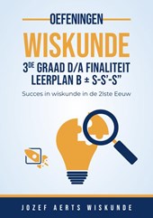 Wiskunde oefeningen voor 3de graad D/A Finaliteit Leerplan B + S-S'-S”