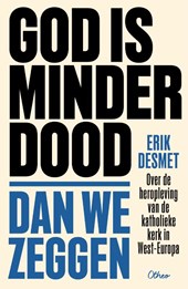 God is minder dood dan we zeggen