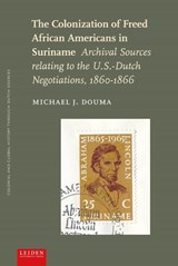 The Colonization of Freed African Americans in Suriname | Michael J. Douma | 9789087283254