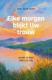 Elke morgen blijkt Uw trouw