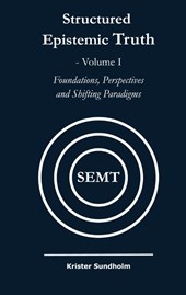 Structured Epistemic Truth Volume I