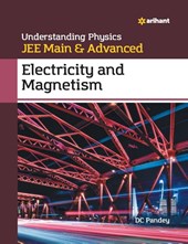 Understanding Physics Jee Main and Advanced Electricity and Magnetism