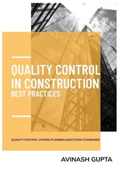Gupta, A: QUALITY CONTROL IN CONSTRUCTION BEST PRACTIC
