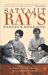 Satyajit Ray's Heroes and Heroines