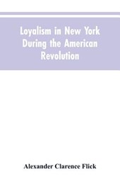 Loyalism in New York during the American Revolution