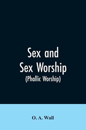 Sex and Sex Worship (phallic Worship)