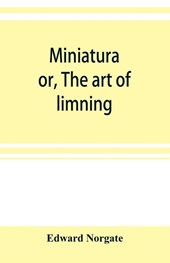 Miniatura; or, The art of limning