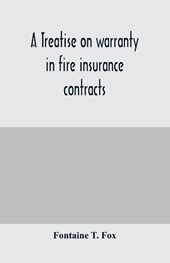 A treatise on warranty in fire insurance contracts
