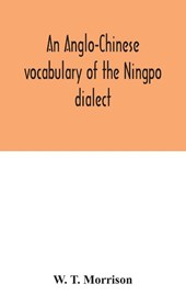 An Anglo-Chinese Vocabulary Of The Ningpo Dialect