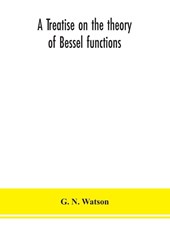 A treatise on the theory of Bessel functions