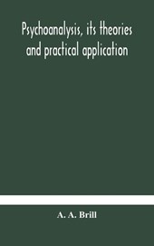 Psychoanalysis, its theories and practical application
