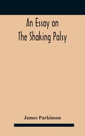 An essay on the shaking palsy