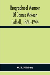 Biographical Memoir Of James Mckeen Cattell, 1860-1944