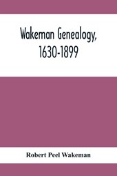 Wakeman Genealogy, 1630-1899