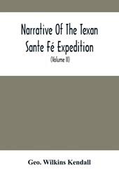 Narrative Of The Texan Sante Fe Expedition