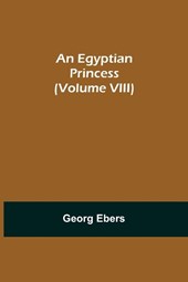 An Egyptian Princess (Volume VIII)