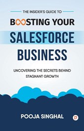 The Insider's Guide to Boosting Your Salesforce Business